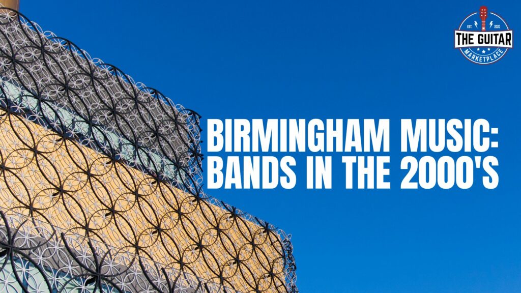 Birmingham Music: Best Bands of the Noughties