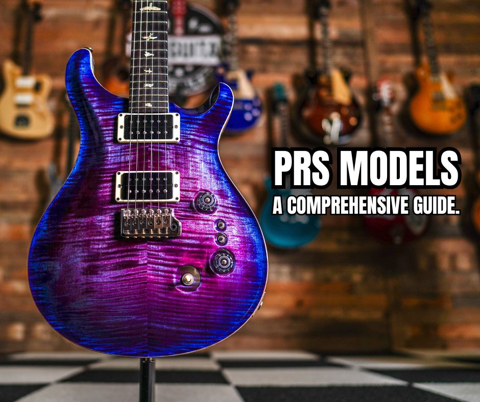 PRS Guitar Models Explained: The Ultimate Guide to Every Iconic PRS Model